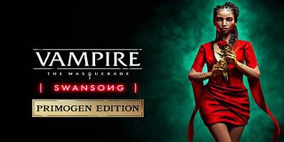 吸血鬼：避世-绝唱/Vampire: The Masquerade – Swansong|吸血鬼 避世血族 绝唱