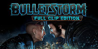子弹风暴/Bulletstorm: Full Clip Edition