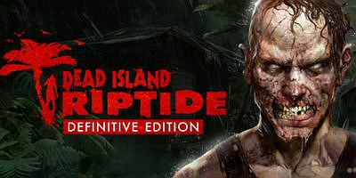 死亡岛：激流 Dead Island: Riptide Definitive Edition