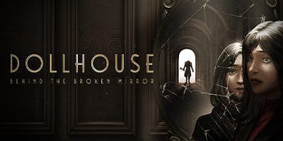 玩偶之家：破碎镜后|官方中文|支持手柄|Dollhouse: Behind the Broken Mirror