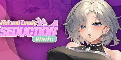 Hot and Lovely : Seduction waifu