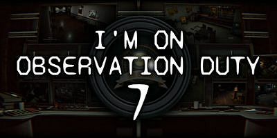 监视值守7|官方中文|支持手柄|I’m on Observation Duty 7